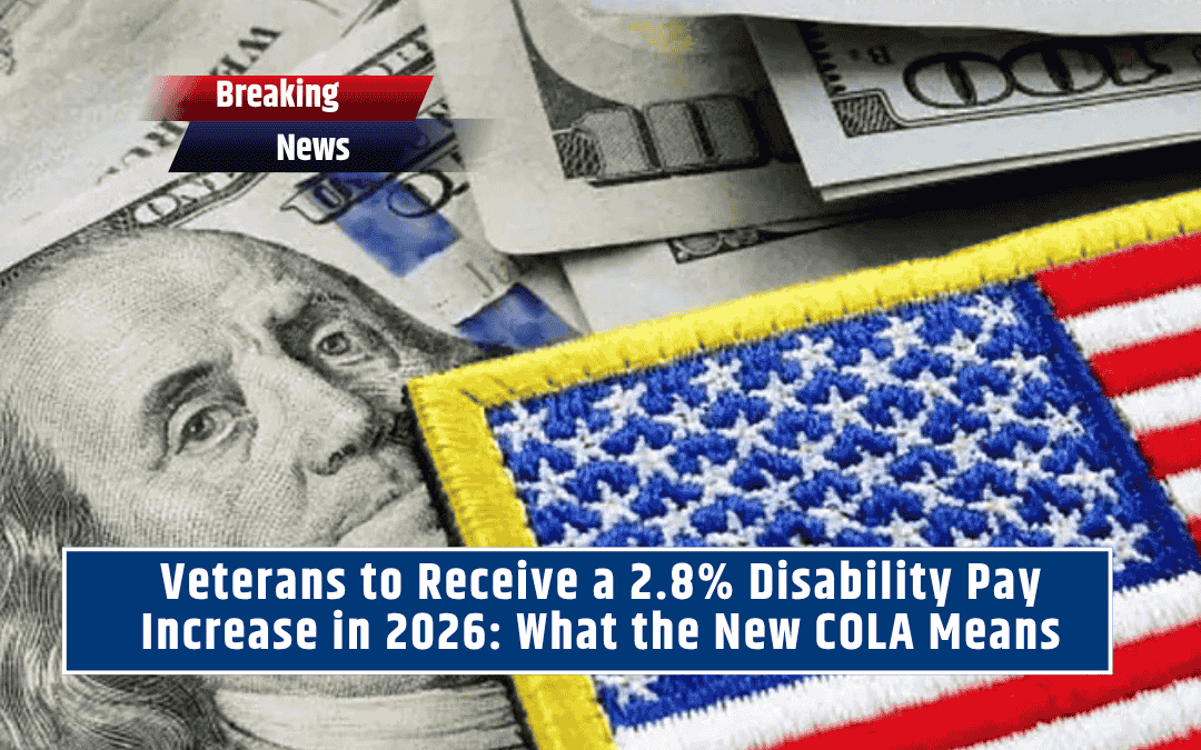 Veterans to Receive a 2.8% Disability Pay Increase in 2026: What the New COLA Means